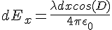4$dE_x=\frac{\lambda dxcos(D)}{4\pi\epsilon_0}